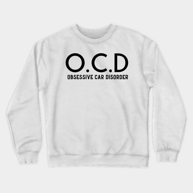 Obsessive Car Disorder Crewneck Sweatshirt by Sloop